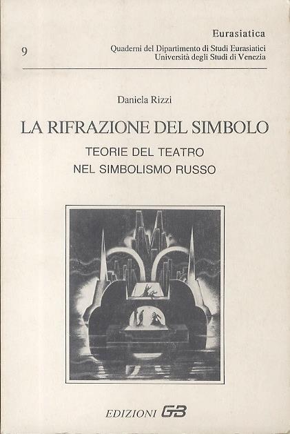 La rifrazione del simbolo: teorie del teatro nel simbolismo russo - Daniela Rizzi - copertina