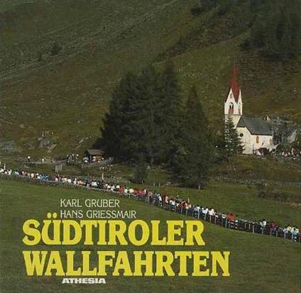 Südtiroler Wallfahrten. Mit Texten von Hans Grießmair - Karl Gruber - copertina