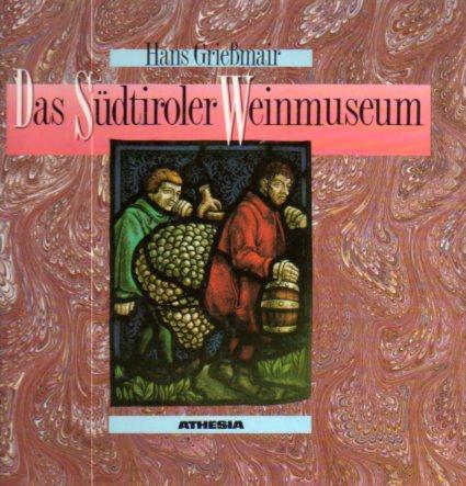 Das Südtiroler Weinmuseum - Hans Griessmair - copertina