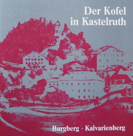 Der Kofel in Kastelruth: Burgberg-Kalvarienberg - Paul Gleirscher,Josef Nössing,Leo Andergassen - copertina