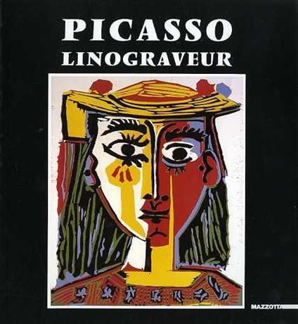 Picasso linograveur. Catalogo della mostra tenuta a Bolzano dal 27 ottobre 1990 al 12 gennaio 1991 - Pablo Picasso,Danièle Giraudy - copertina