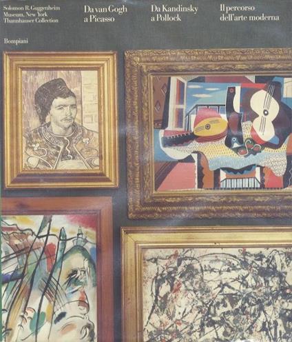 Da van Gogh a Picasso, da Kandinsky a Pollock: il percorso dell’arte moderna - Thomas Krens,Germano Celant - copertina