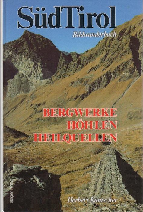 Bergwerke, Höhlen, Heilquellen: Südtirol. Bildwanderbuc 2 - Herbert Kuntscher - copertina