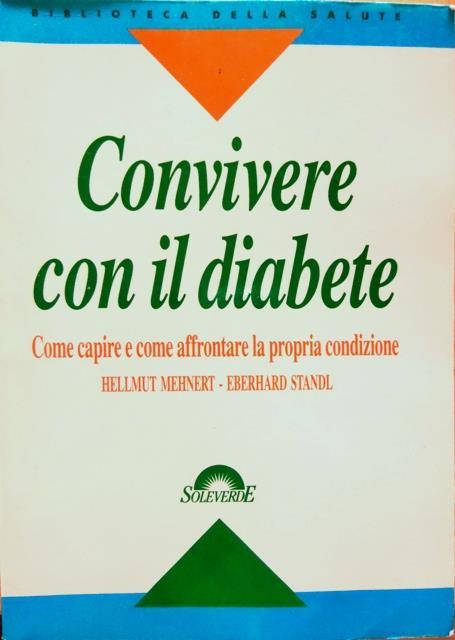 Convivere con il diabete: come capire e come affrontare la propria condizione. Biblioteca della salute 3 - Hellmut Mehnert,Eberhard Standl - copertina