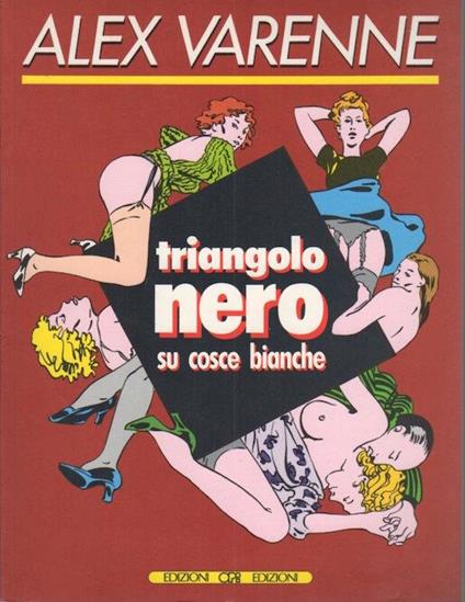 Triangolo nero su cosce bianche. L’avventura del fumetto - Alex Varenne - copertina