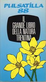 Pulsatilla 88: il grande libro della natura trentina