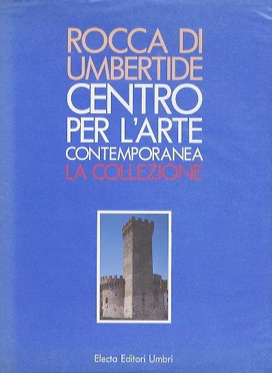 Rocca di Umbertide: Centro per l’arte contemporanea: La collezione - Enrico Mascelloni - copertina