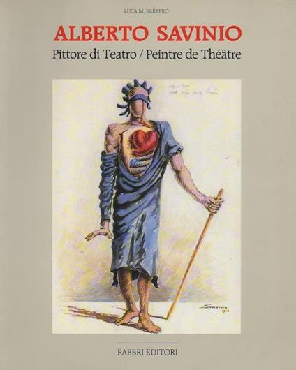 Alberto Savinio: pittore di teatro. Mostra tenuta a Aosta nel 1991. Valle d’Aosta cultura - Alberto Savinio,Luca Massimo Barbero - copertina