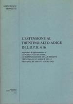 L' estensione al Trentino-Alto Adige del D.P.R. 616: appendice di aggiornamento a Le potestà legislative ed amministrative della Regione Trentino-Alto Adige e delle province di Trento e Bolzano