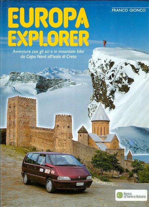 Europa explorer: avventure con gli sci e in mountain bike da Capo Nord all’isola di Creta - Franco Gionco - copertina