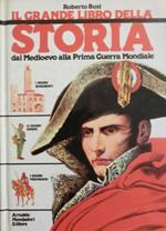 Storia: dal Medioevo alla prima Guerra Mondiale. In cop.: Il grande libro della Storia