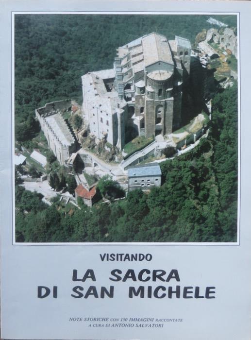 Visitando la Sacra di San Michele: note storiche con 150 immagini raccontate - Antonio Salvatori - copertina