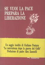 Se vuoi la pace prepara la liberazione: riflessioni sulla nonviolenza e sulla contraddizione Nord-Sud dopo la guerra del Golfo: atti del Convegno promosso da Solidarietà: Trento, 13 aprile 1991