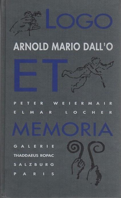 Arnold Mario Dall’O: logo et memoria - Peter Weiermair,Elmar Locher - copertina