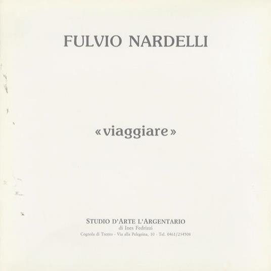 Fulvio Nardelli: Viaggiare: dal 6 ottobre al 31 ottobre 1993 - copertina