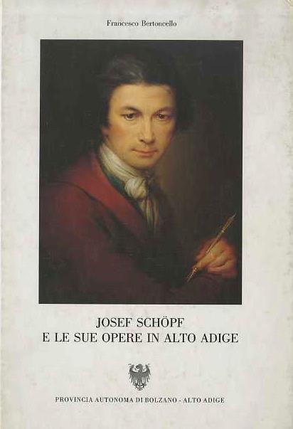 Josef Schöpf e le sue opere in Alto Adige - Francesco Bertoncello - copertina