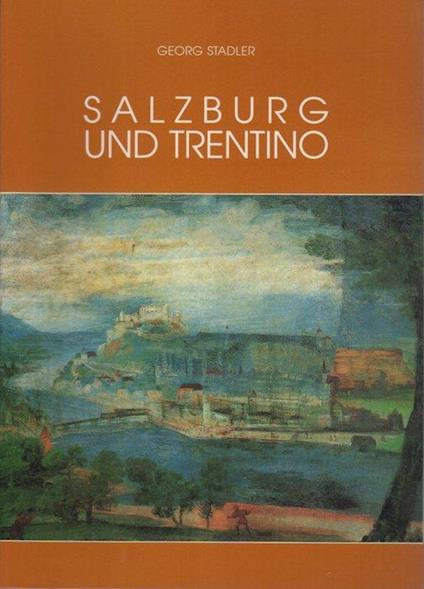 Salzburg und Trentino - Georg Stadler - copertina
