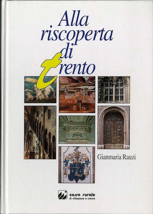 Alla riscoperta di Trento - Gian Maria Rauzi - Libro Usato - Cassa rurale  di Villazzano e Trento - | IBS