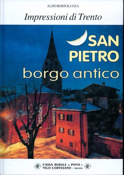 Impressioni di Trento: San Pietro borgo antico - Aldo Bertoluzza - copertina