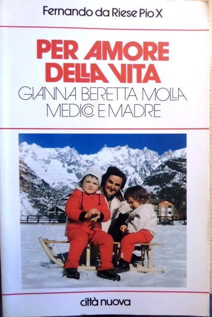 Per amore della vita: Gianna Beretta Molla medico e madre - copertina