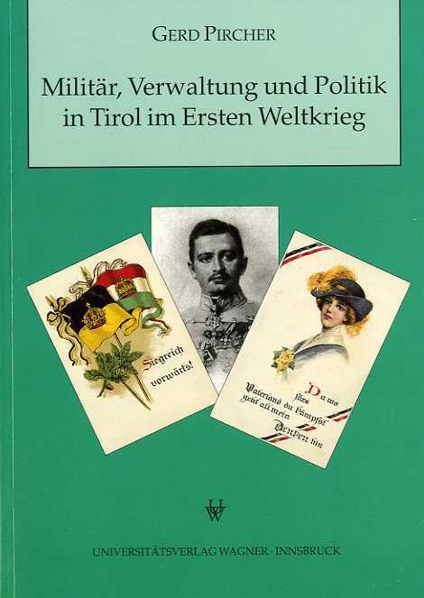 Militär, Verwaltung und Politik in Tirol im Ersten Weltkrieg - Gerd Pircher - copertina