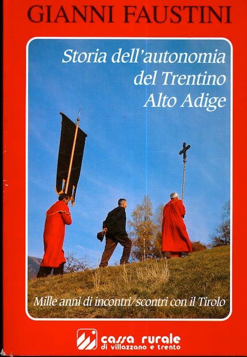 Storia dell’autonomia del Trentino. Alto Adige - Gianni Faustini - copertina