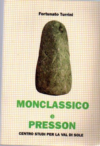 Monclassico e Presson: antologia di documenti, note e immagini. Ricerca fotografica dell’arch. Augusto Conta - Fortunato Turrini - copertina