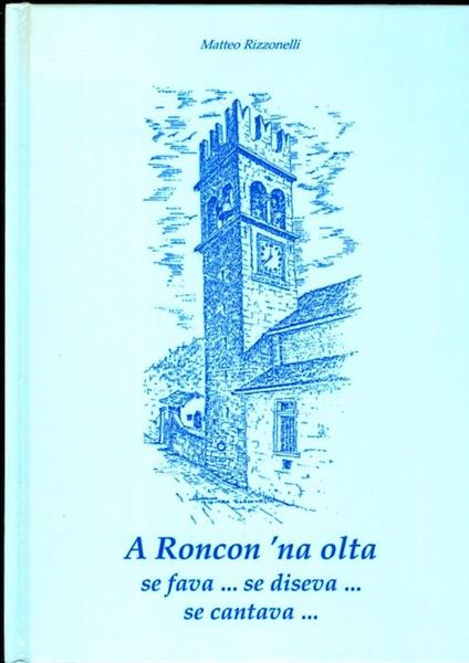 A Roncon ’na olta se fava, se diseva, se cantava - Matteo Rizzonelli - copertina