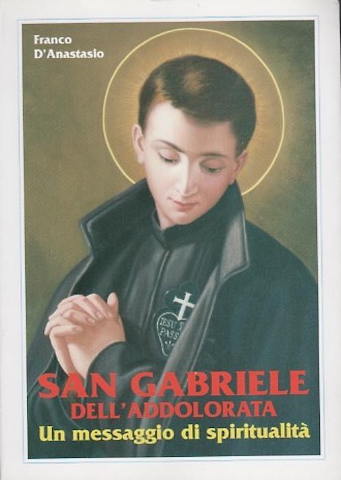 San Gabriele dell’Addolorata: un messaggio di spiritualità - Franco D’Anastasio - copertina