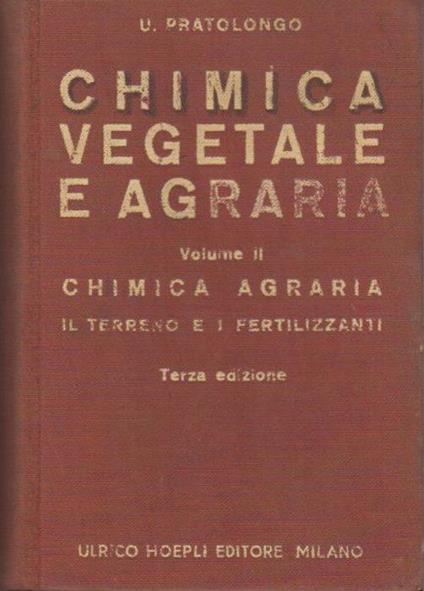 Chimica agraria: il terreno e i fertilizzanti: vol. II. Manuale Hoepli. Terza edizione aggiornata ed aumentata - Ugo Pratolongo - copertina