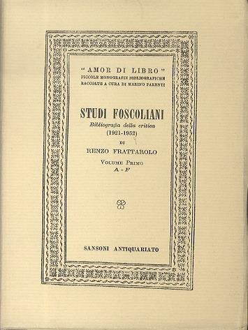 Studi foscoliani: bibliografia della critica: (1921-1952). Volume I (A-F). Volume II (G-Z) - Renzo Frattarolo - copertina