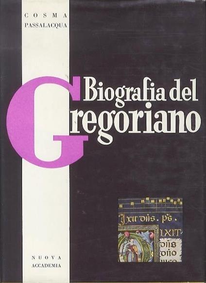 Biografia del gregoriano. Con una presentazione di Giulio Confalonieri. Le vite dei musicisti - Cosma Passalacqua - copertina