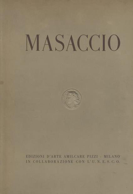 Masaccio: capella Brancacci. chiesa di S. Maria del Carmine in Firenze - Mario Salmi - copertina