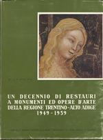 Un decennio di restauri a monumenti ed opere d’arte della regione Trentino-Alto Adige 1949-1959