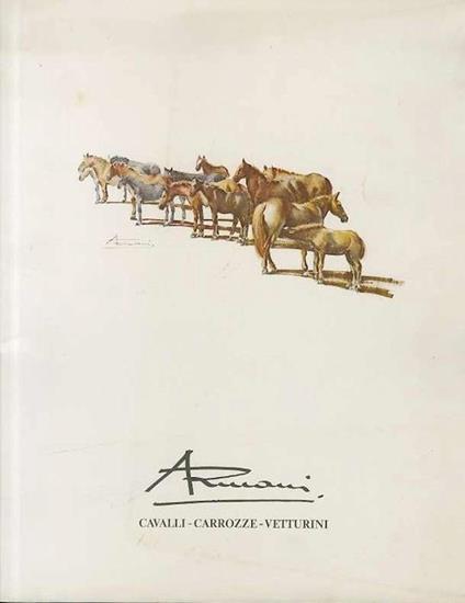 Ernesto G. Armani: Cavalli. carrozze. vetturini di Ernesto G. Armani - Ernesto G. Armani - copertina