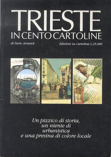 Trieste in cento cartoline - Furio Arrasich - copertina