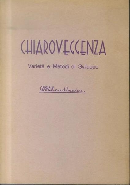 Chiaroveggenza: varieta e metodi di sviluppo - C. W. Leadbeater - copertina