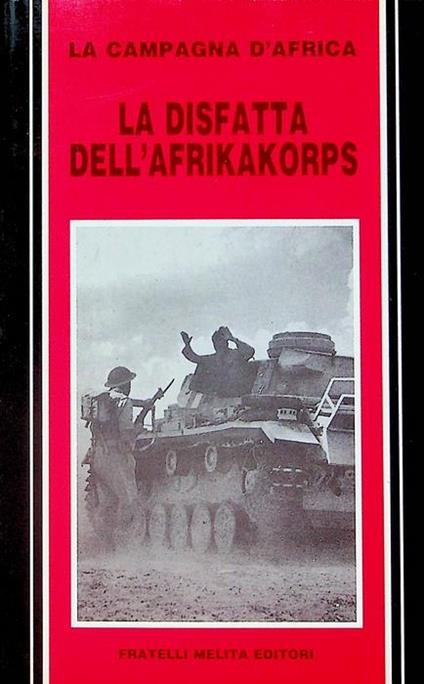 La disfatta dell’Afrikakorps: la campagna d’Africa - E. Krieg - copertina