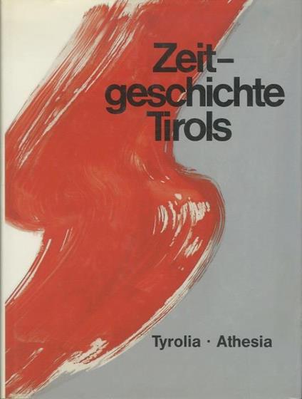 Zeitgeschichte Tirols - Meinrad Pizzinini - copertina