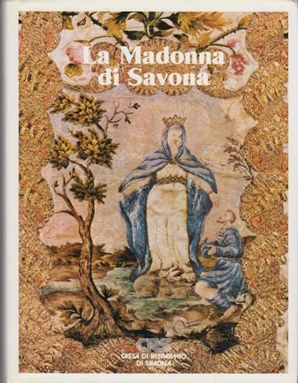 La Madonna di Savona - Silvio Riolfo Marengo,Renzo Aiolfi - copertina