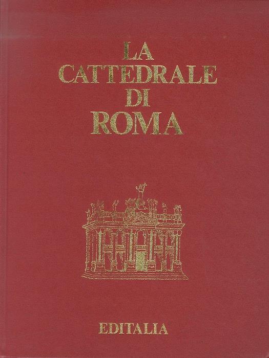 La cattedrale di Roma - Agostino Valentini,Filippo Gerardi - copertina