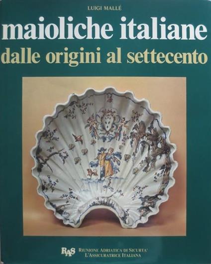 Maioliche italiane dalle origini al Settecento - Luigi Malla - copertina