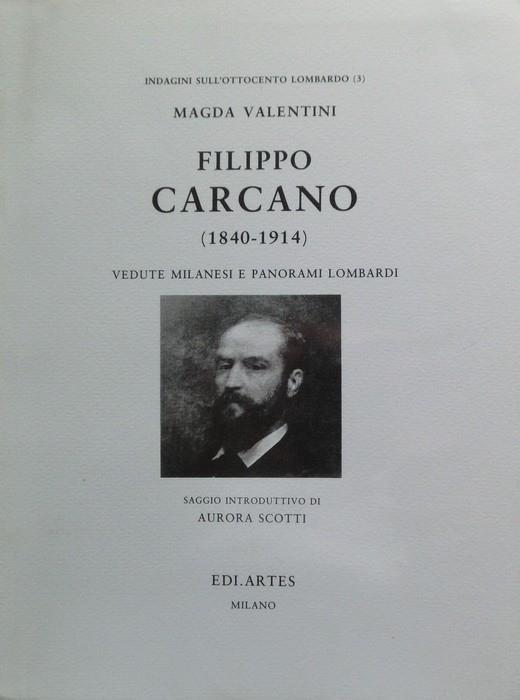 Filippo Carcano (1840-1914): vedute milanesi e panorami lombardi - Magda Valentini - copertina