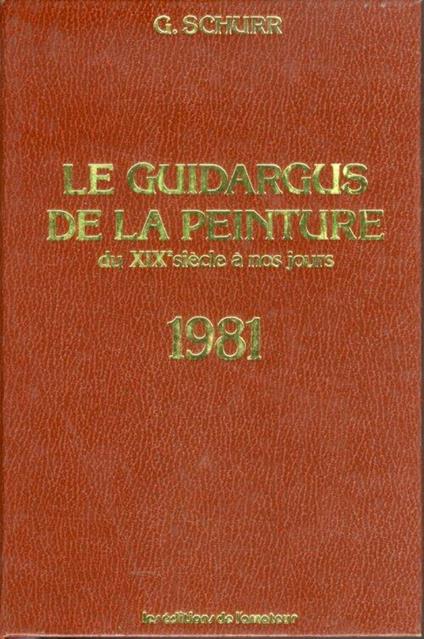 La guidargus de la peinture du XIX siècle à nos jours. 1981 - G. Schurr - copertina