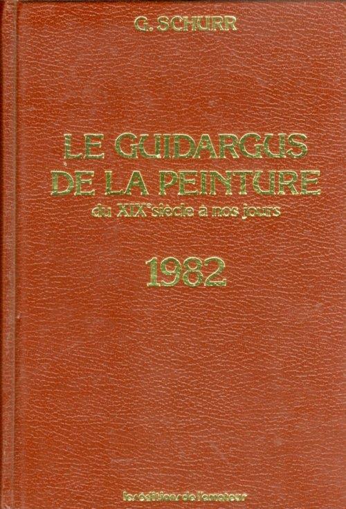 La guidargus de la peinture du XIX siècle à nos jours. 1982 - G. Schurr - copertina