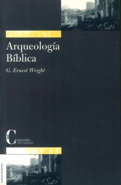 Arqueologia Biblica - George Ernest Wright - copertina