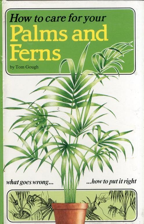 How to Care For Your Palms and Ferns - Tom Gough - copertina