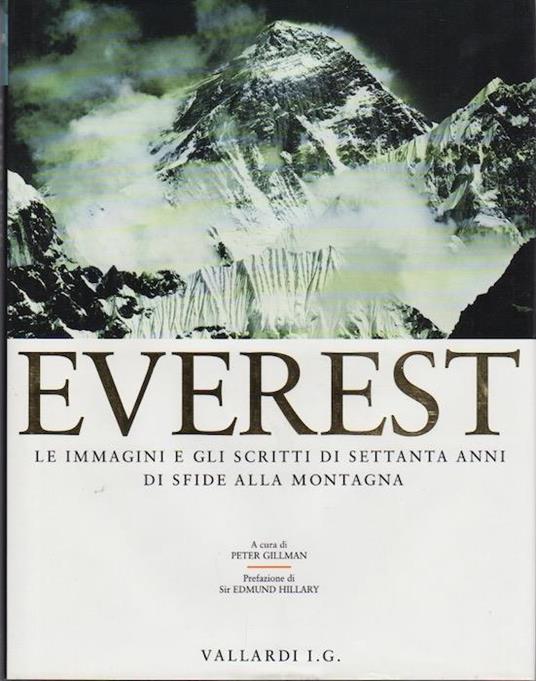 Everest: le immagini e gli scritti di settanta anni di sfide alla montagna - Piero Carlesi,Peter Gillman - copertina