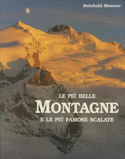 Le più belle montagne e le più famose scalate - Reinhold Messner - copertina