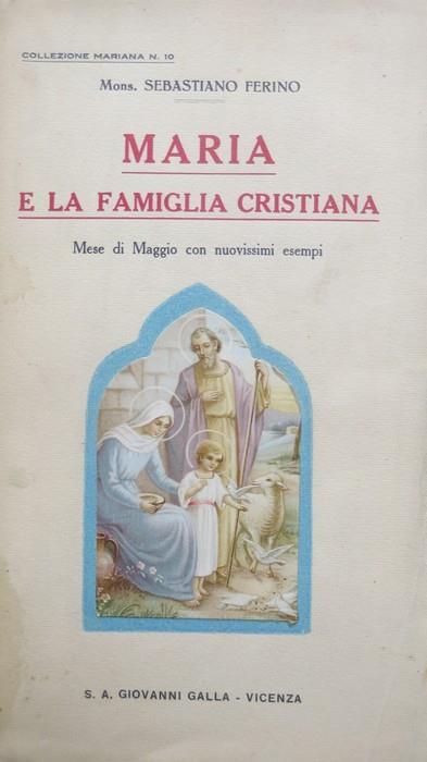 Maria e la famiglia cristiana: mese di Maggio con nuovissimi esempi - Sebastiano Ferino - copertina